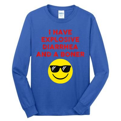 I Have Explosive Diarrhea And A Boner Tall Long Sleeve T-Shirt