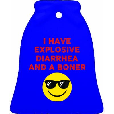 I Have Explosive Diarrhea And A Boner Ceramic Bell Ornament