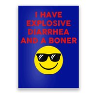 I Have Explosive Diarrhea And A Boner Poster