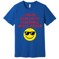 I Have Explosive Diarrhea And A Boner Premium T-Shirt