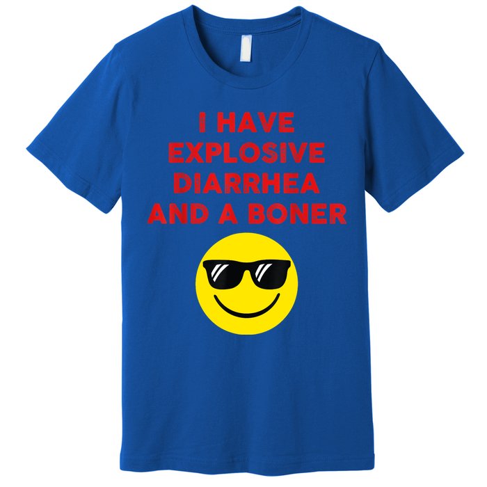 I Have Explosive Diarrhea And A Boner Premium T-Shirt