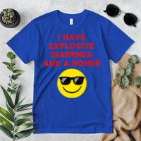 I Have Explosive Diarrhea And A Boner Premium T-Shirt