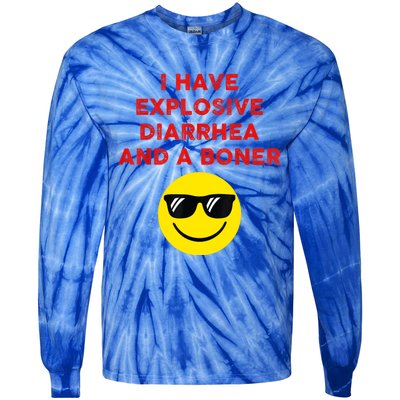 I Have Explosive Diarrhea And A Boner Tie-Dye Long Sleeve Shirt