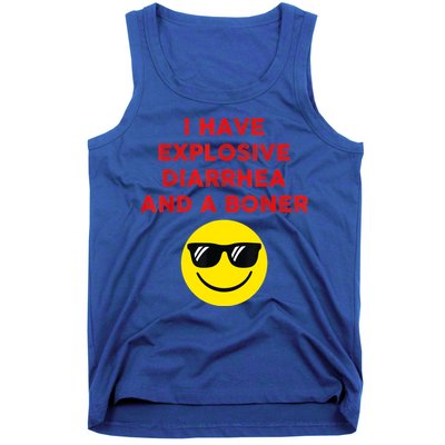 I Have Explosive Diarrhea And A Boner Tank Top