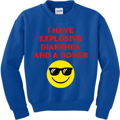 I Have Explosive Diarrhea And A Boner Kids Sweatshirt