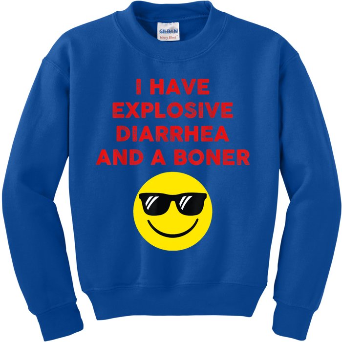 I Have Explosive Diarrhea And A Boner Kids Sweatshirt