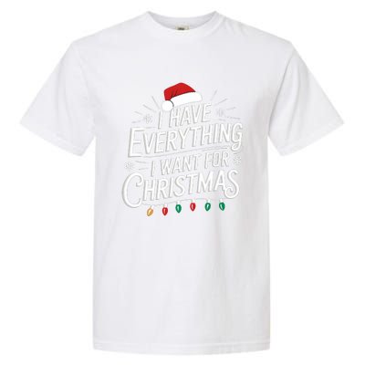 I Have Everything I Want For Christmas Couples Matching Garment-Dyed Heavyweight T-Shirt