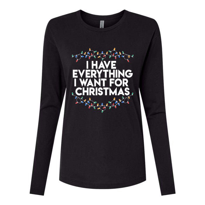 I Have Everything I Want For Christmas Funny Xmas Couples Womens Cotton Relaxed Long Sleeve T-Shirt