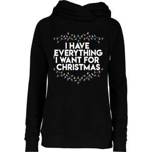 I Have Everything I Want For Christmas Funny Xmas Couples Womens Funnel Neck Pullover Hood