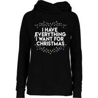 I Have Everything I Want For Christmas Funny Xmas Couples Womens Funnel Neck Pullover Hood