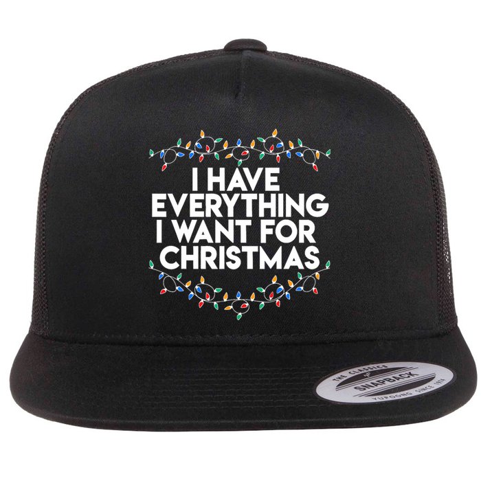 I Have Everything I Want For Christmas Funny Xmas Couples Flat Bill Trucker Hat