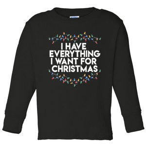 I Have Everything I Want For Christmas Funny Xmas Couples Toddler Long Sleeve Shirt