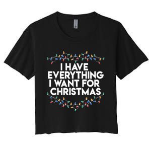 I Have Everything I Want For Christmas Funny Xmas Couples Women's Crop Top Tee