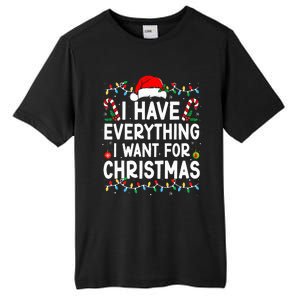 I Have Everything I Want For Christmas Its Me IM Everything Tall Fusion ChromaSoft Performance T-Shirt