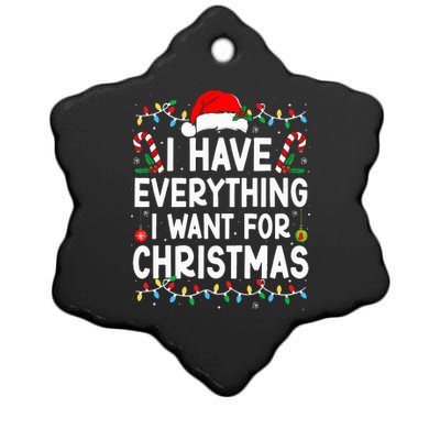 I Have Everything I Want For Christmas Its Me IM Everything Ceramic Star Ornament