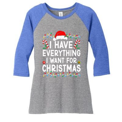 I Have Everything I Want For Christmas Its Me IM Everything Women's Tri-Blend 3/4-Sleeve Raglan Shirt