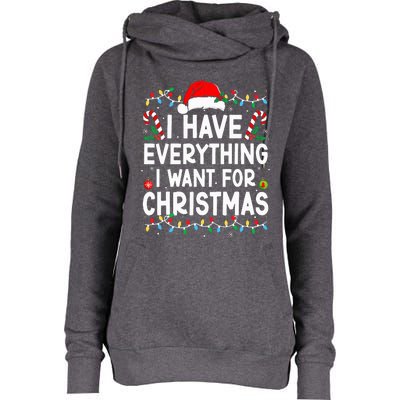 I Have Everything I Want For Christmas Its Me IM Everything Womens Funnel Neck Pullover Hood