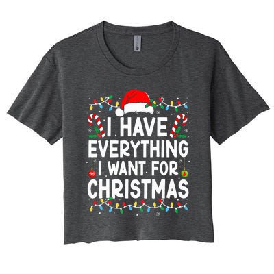 I Have Everything I Want For Christmas Its Me IM Everything Women's Crop Top Tee