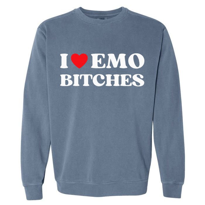 I Heart Emo Bitches Funny Quote Red Heart Emo Style Garment-Dyed Sweatshirt