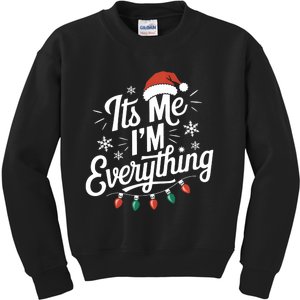 I Have Everything I Want For Christmas Its Me IM Everything Kids Sweatshirt