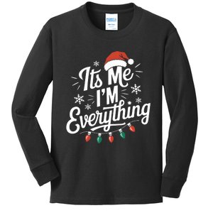 I Have Everything I Want For Christmas Its Me IM Everything Kids Long Sleeve Shirt