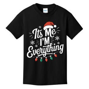 I Have Everything I Want For Christmas Its Me IM Everything Kids T-Shirt