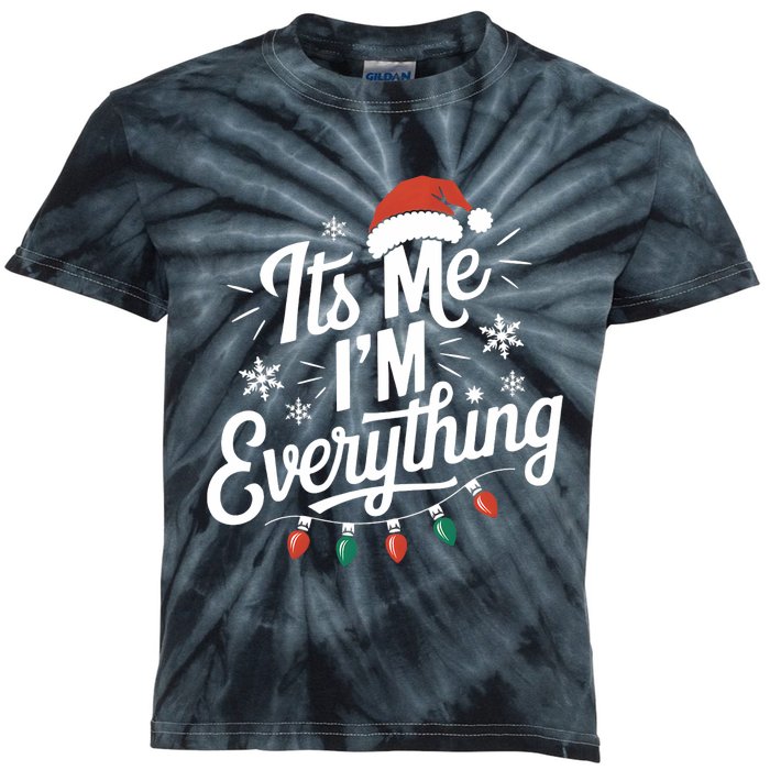 I Have Everything I Want For Christmas Its Me IM Everything Kids Tie-Dye T-Shirt