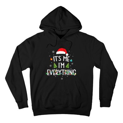 I Have Everything I Want For Christmas Its Me IM Everything Hoodie