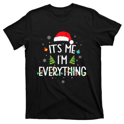 I Have Everything I Want For Christmas Its Me IM Everything T-Shirt