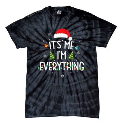 I Have Everything I Want For Christmas Its Me IM Everything Tie-Dye T-Shirt