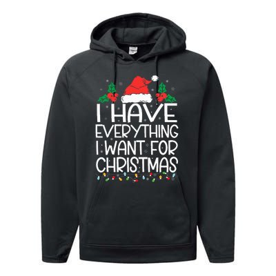 I Have Everything I Want For Christmas Its Me IM Everything Performance Fleece Hoodie