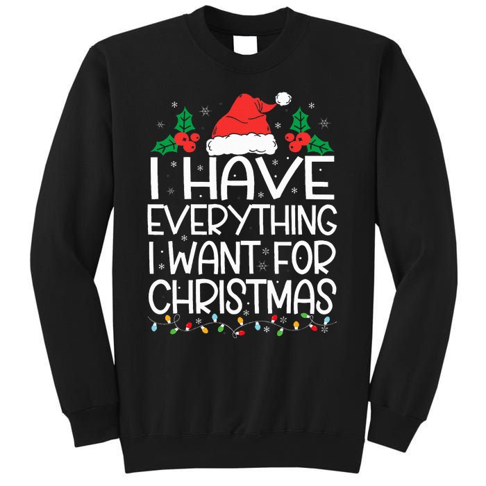 I Have Everything I Want For Christmas Its Me IM Everything Sweatshirt