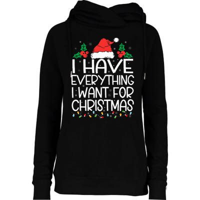 I Have Everything I Want For Christmas Its Me IM Everything Womens Funnel Neck Pullover Hood