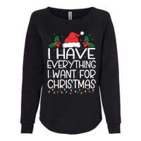 I Have Everything I Want For Christmas Its Me IM Everything Womens California Wash Sweatshirt