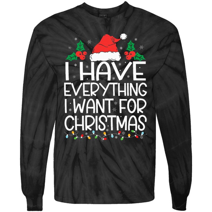 I Have Everything I Want For Christmas Its Me IM Everything Tie-Dye Long Sleeve Shirt