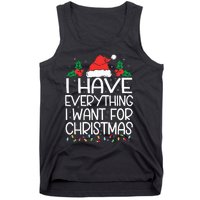 I Have Everything I Want For Christmas Its Me IM Everything Tank Top