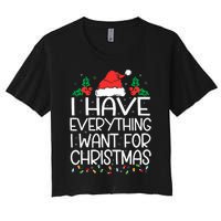 I Have Everything I Want For Christmas Its Me IM Everything Women's Crop Top Tee