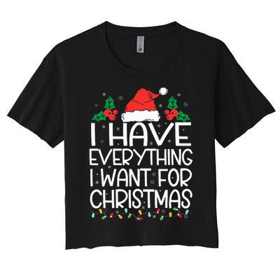 I Have Everything I Want For Christmas Its Me IM Everything Women's Crop Top Tee