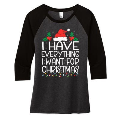 I Have Everything I Want For Christmas Its Me IM Everything Women's Tri-Blend 3/4-Sleeve Raglan Shirt