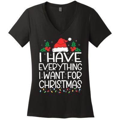 I Have Everything I Want For Christmas Its Me IM Everything Women's V-Neck T-Shirt