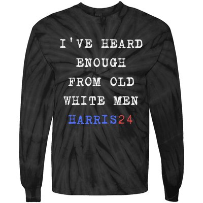 Ive Heard Enough From Old White Harris 2024 Tie-Dye Long Sleeve Shirt