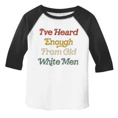 Ive Heard Enough From Old White Feminist Toddler Fine Jersey T-Shirt