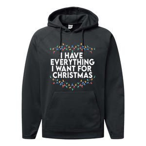 I Have Everything I Want For Christmas Its Me IM Everything Performance Fleece Hoodie