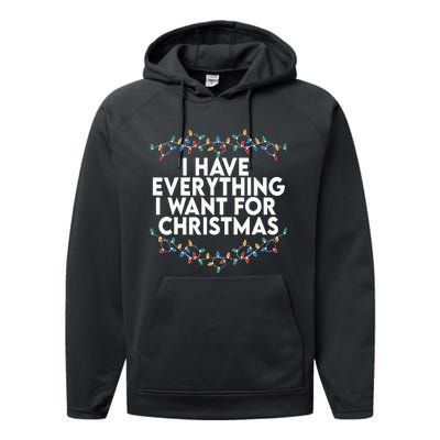 I Have Everything I Want For Christmas Its Me IM Everything Performance Fleece Hoodie