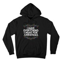 I Have Everything I Want For Christmas Its Me IM Everything Hoodie