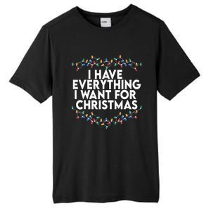 I Have Everything I Want For Christmas Its Me IM Everything Tall Fusion ChromaSoft Performance T-Shirt