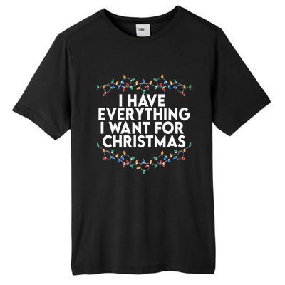 I Have Everything I Want For Christmas Its Me IM Everything Tall Fusion ChromaSoft Performance T-Shirt