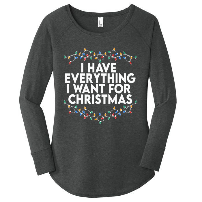 I Have Everything I Want For Christmas Its Me IM Everything Women's Perfect Tri Tunic Long Sleeve Shirt