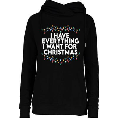 I Have Everything I Want For Christmas Its Me IM Everything Womens Funnel Neck Pullover Hood