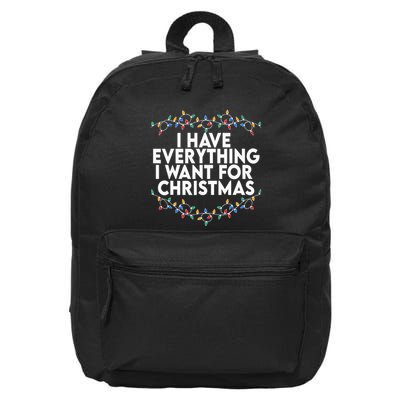 I Have Everything I Want For Christmas Its Me IM Everything 16 in Basic Backpack